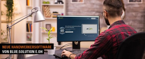 Die neue Handwerkersoftware e.oh des führenden Anbieters blue:solution